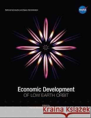 Economic Development of Low Earth Orbit Alexander MacDonald Patrick Besha 9781796236569 Independently Published