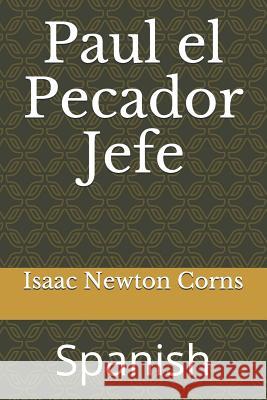 Paul El Pecador Jefe: Spanish Isaac Newton Corns 9781796246834 Independently Published