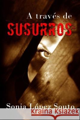 A través de susurros Sonia López Souto 9781796268485