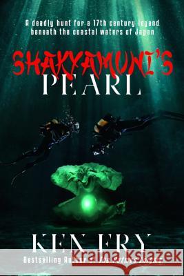 Shakyamuni's Pearl: A Thriller Ken Fry 9781796279825 Independently Published