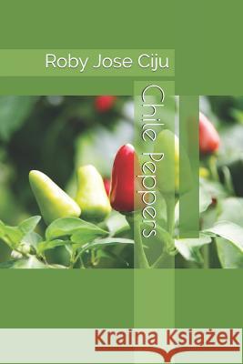 Chile Peppers Roby Jose Ciju 9781796282344 Independently Published