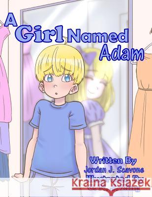 A Girl Named Adam C. N. J. Zing Jordan J. Scavone 9781796288872 Independently Published