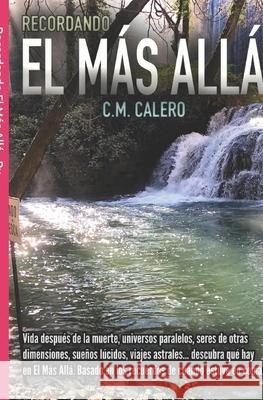 Recordando El Más Allá Calero, C. M. 9781796290165 Independently Published