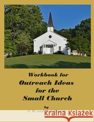 Workbook for Outreach Ideas for the Small Church N. J. Shields J. D. Shields 9781796290271 Independently Published