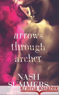 Arrows Through Archer Nash Summers 9781796294828 Independently Published