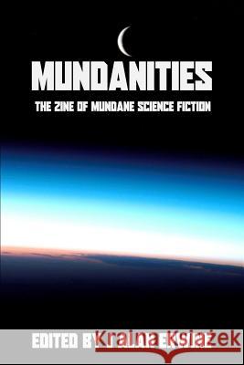 Mundanities: The Zine of Mundane Science Fiction Eamonn Murphy Mike Morgan Wc Roberts 9781796297409 Independently Published
