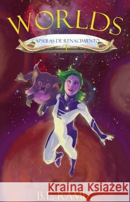 Worlds. Cápsulas de Renacimiento I B L Rámiz 9781796297461 Independently Published