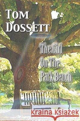 The Girl On The Park Bench Dossett, Tom 9781796301724