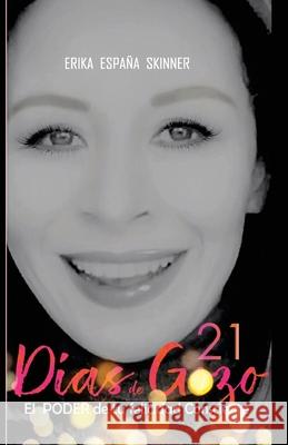 21 dias de gozo: El poder de tu felicidad consciente España Skinner, Erika 9781796303803 Independently Published