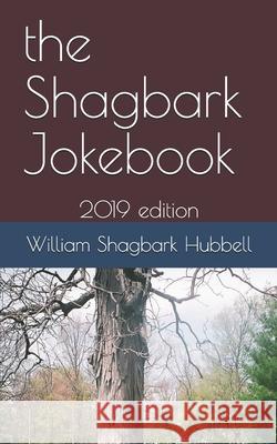 The Shagbark Jokebook William Shagbark Hubbell 9781796309829 Independently Published