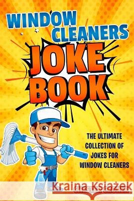 Window Cleaners Joke Book Chester Croker 9781796311211
