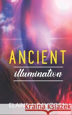 Ancient Illumination Elaina J Davidson 9781796312065 Independently Published