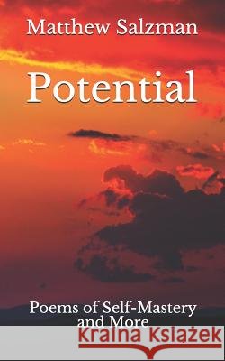 Potential: Poems of Self-Mastery and More Matthew Salzman 9781796312195