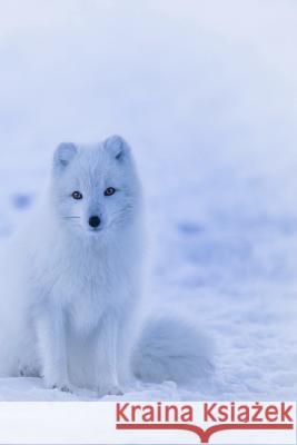Arctic Fox: The Arctic Fox Has a Round Body Shape, Short Nose and Legs, and Short, Fluffy Ears Planners And Journals 9781796321661 Independently Published