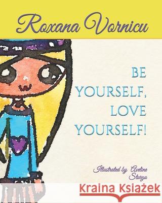 Be Yourself, Love Yourself Roxana Vornicu 9781796322514