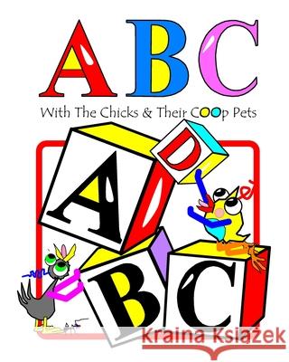 ABC: With The Chicks And Their Coop Pets Lyndon, Debralee Rooney 9781796332438