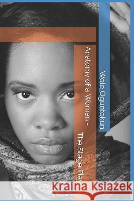 Anatomy of a Woman Wole Oguntokun 9781796336412 Independently Published