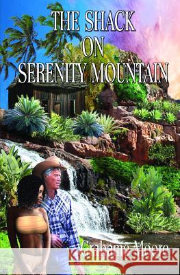 The Shack on Serenity Mountain Grahame Moore 9781796338256 Independently Published