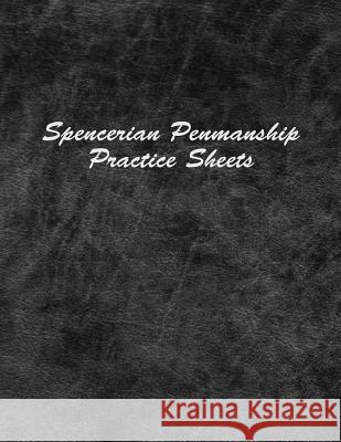 Spencerian Penmanship Practice Sheets: Handwriting Exercise Worksheets for Beginner and Advanced Mjsb Handwriting Workbooks 9781796339987