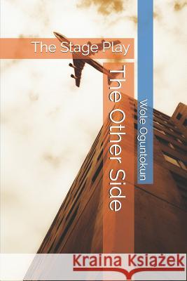 The Other Side: The Stage Play Wole Oguntokun 9781796368178 Independently Published