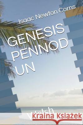Genesis Pennod Un: Welsh Isaac Newton Corns 9781796369229 Independently Published
