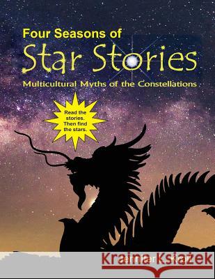 Four Seasons of Star Stories: Multicultural Myths of the Constellations Jennifer L. Kroll 9781796373349