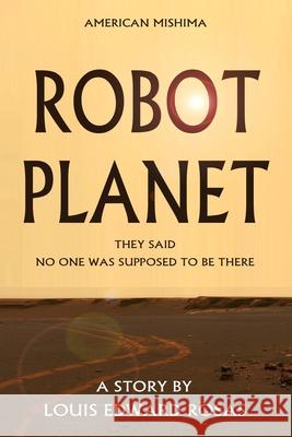 Robot Planet Louis Edward Rosas 9781796380378 Independently Published