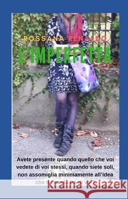 L'imperfetta Rossana Renaldo 9781796380477 Independently Published