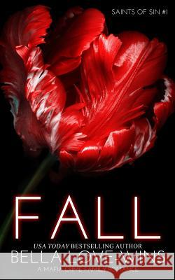 Fall (a Mafia Crime Family Romance) Bella Love-Wins 9781796381054 Independently Published