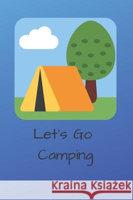 Let's Go Camping J. Schaul 9781796388404 Independently Published