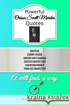 Powerful Orison Swett Marden Quotes Success Oceo Success Oceo 9781796389036 Independently Published