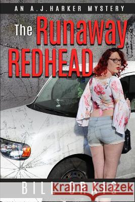 The Runaway Redhead: An Aj Harker Mystery Bill Craig 9781796395518