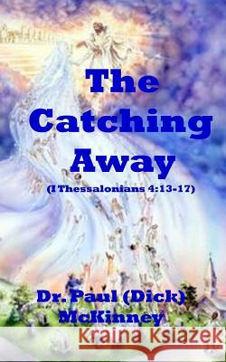 The Catching Away Paul McKinney 9781796395556 Independently Published