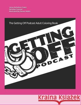 The Getting Off Podcast Adult Coloring Book Nicholas Gansner Steven Watts Jessa Nicholso 9781796396027 Independently Published