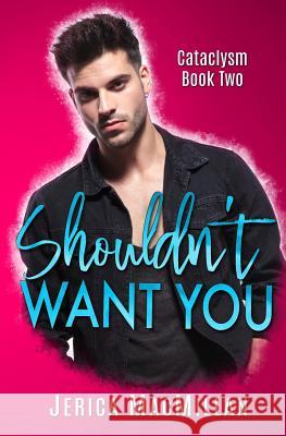 Shouldn't Want You Jerica MacMillan 9781796396256 Independently Published