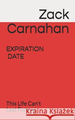 Expiration Date Justin Case Zack Carnahan 9781796413489 Independently Published