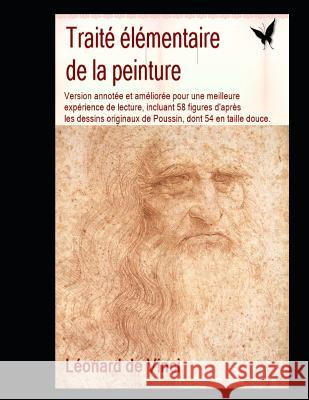 Traité élémentaire de la peinture: (Annoté, amélioré, incluant 58 figures) Freart, Roland 9781796417418 Independently Published