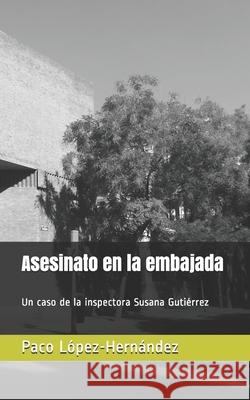 Asesinato en la embajada López-Hernández, Paco 9781796421903 Independently Published