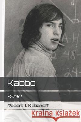 Kabbo: Volume I Robert Israel Kabakoff 9781796429558 Independently Published