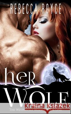 Her Wolf Rebecca Royce 9781796429794 Independently Published