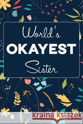 World's Okayest Sister F. W 9781796438819 Independently Published