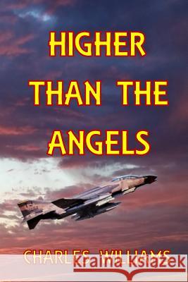 Higher Than The Angels Charles Williams 9781796440386 Independently Published