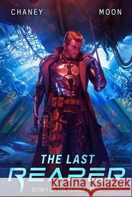 The Last Reaper: An Intergalactic Space Opera Adventure Scott Moon J. N. Chaney 9781796445411 Independently Published