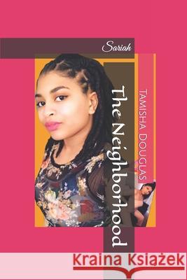 The Neighborhood: Sariah Tamisha Douglas 9781796447958 Independently Published