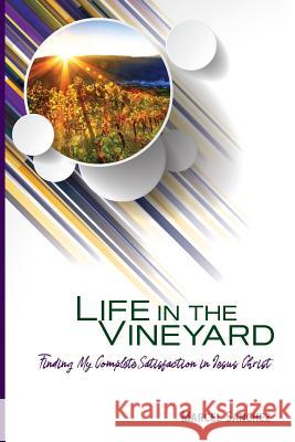 Life in the Vineyard: Receive - Rejoice - Release Marcel Sanchez 9781796449297