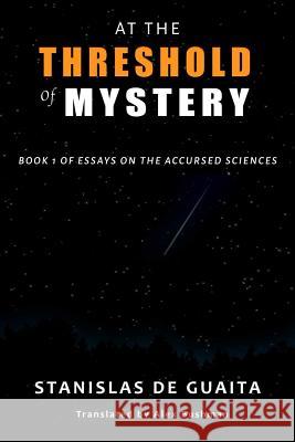 At the Threshold of Mystery: Book 1 of Essays on the Accursed Sciences Alex Bushman Stanislas d 9781796449389 Independently Published