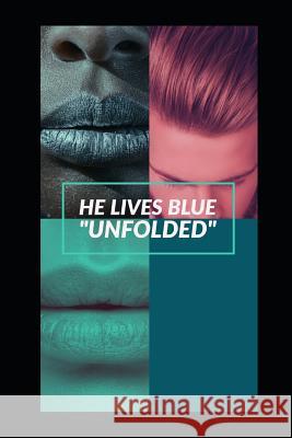 He Lives Blue: Unfolded Marissa S 9781796450668