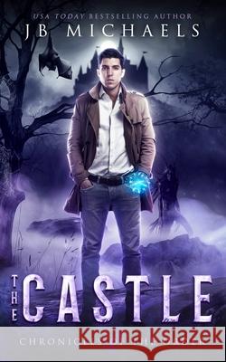 The Castle: A Bud Hutchins Supernatural Thriller Jb Michaels 9781796451573 Independently Published