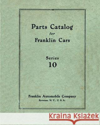 Parts Catalog for Franklin Cars Series 10: M-24-03 Franklin Automobile Company 9781796452136 Independently Published