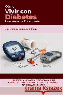 Cómo vivir con diabetes, Una visión de enfermería Pilicita Porras, Lorena Marisol 9781796463132